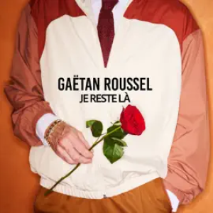 Gaëtan Roussel - Je reste là