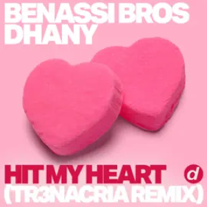 Benassi Bros, Dhany - Hit My Heart (TR3NACRIA Remix)