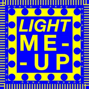 Kungs, PNAU - Light Me Up