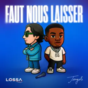 Lossa & Jungeli - Faut nous laisser