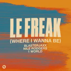 Blasterjaxx, Nile Rodgers & 1World - Le Freak (Where I Wanna Be)