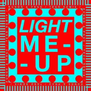 Kungs, PNAU, TEED - Light Me Up (TEED Remix)